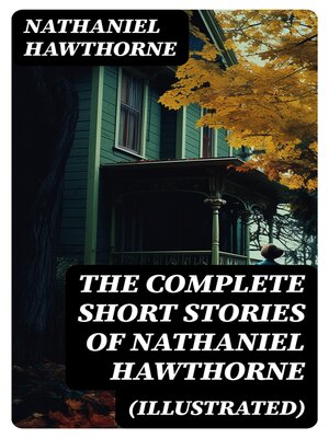 cover image of The Complete Short Stories of Nathaniel Hawthorne (Illustrated)